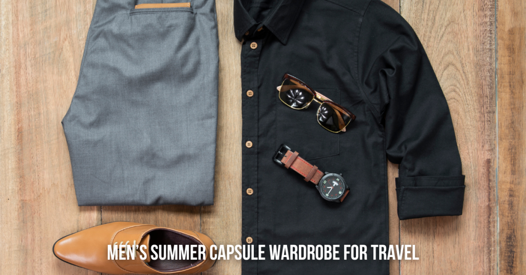 Men’s Summer Capsule Wardrobe for Travel