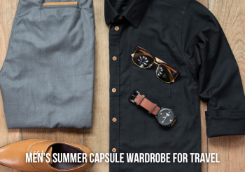 Men’s Summer Capsule Wardrobe for Travel and Beyond [2024 Edition]