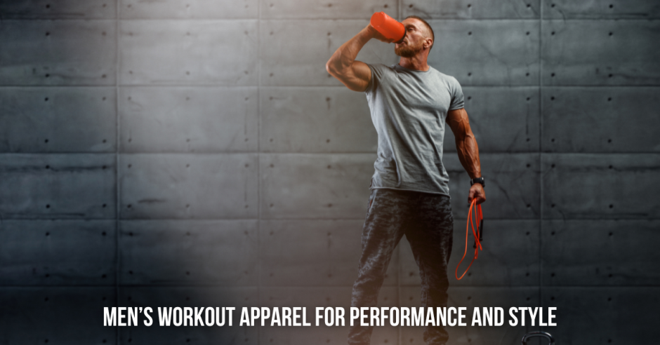 Men’s Workout Apparel: Your Ultimate Guide to Performance and Style