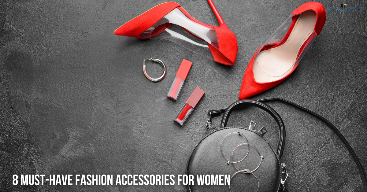 8 Must-Have Fashion Accessories To Unlock Your Style Potential