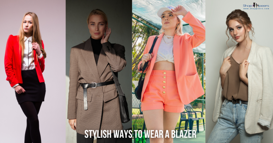 Stylish Ways to Wear a Blazer—Style Tips for Women