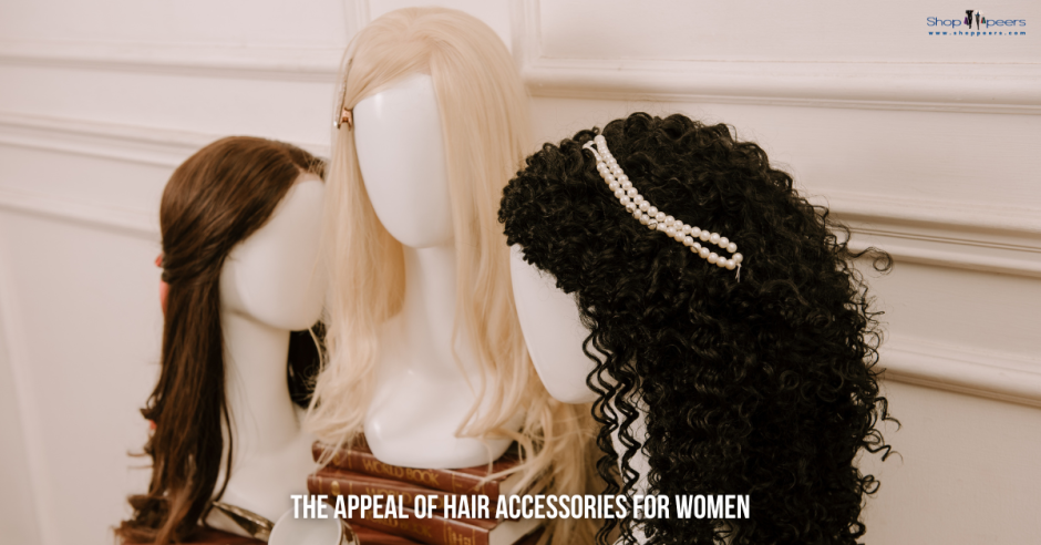 The Appeal of Hair Accessories For Women