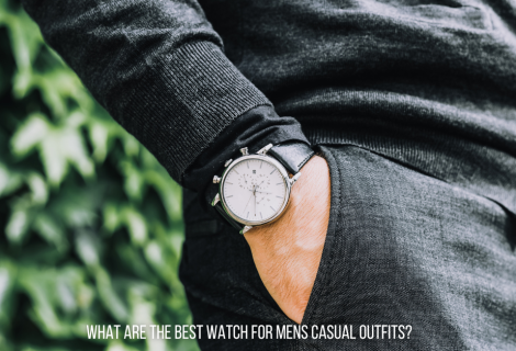 The Best Watches for Men’s Casual Outfits