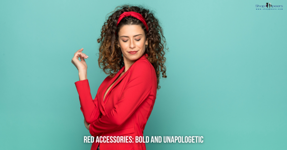 Red Accessories: Bold and Unapologetic