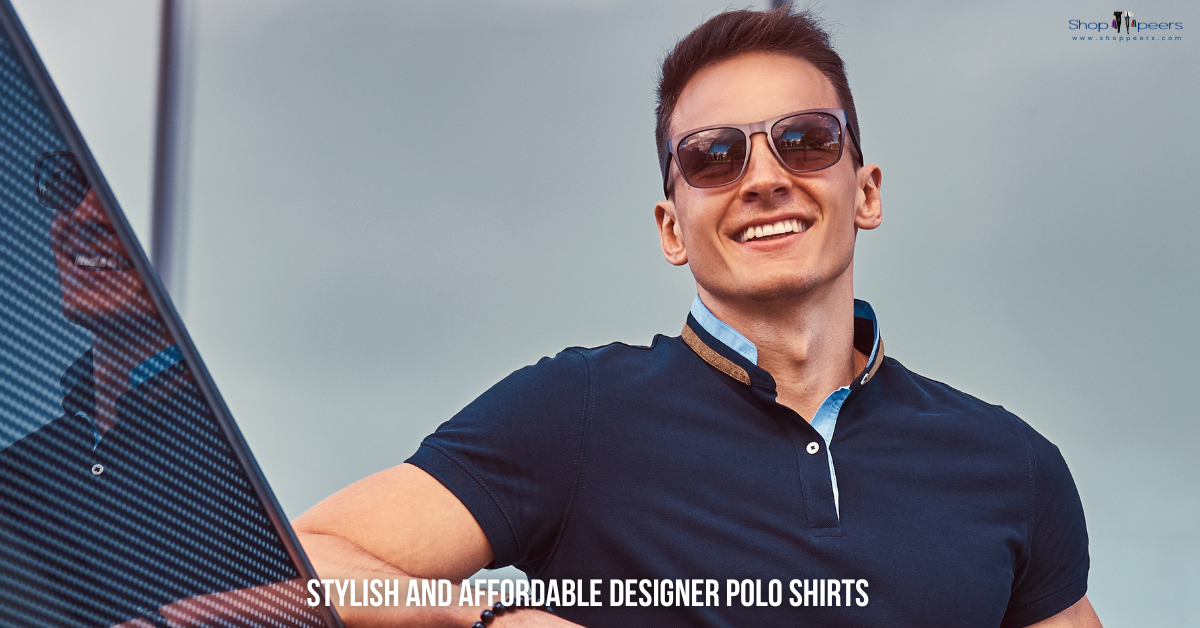 Affordable Designer Polo Shirts for Men: 12 Stylish Picks