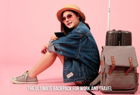 The Ultimate Backpack for Work and Travel: Your All-in-One Solution