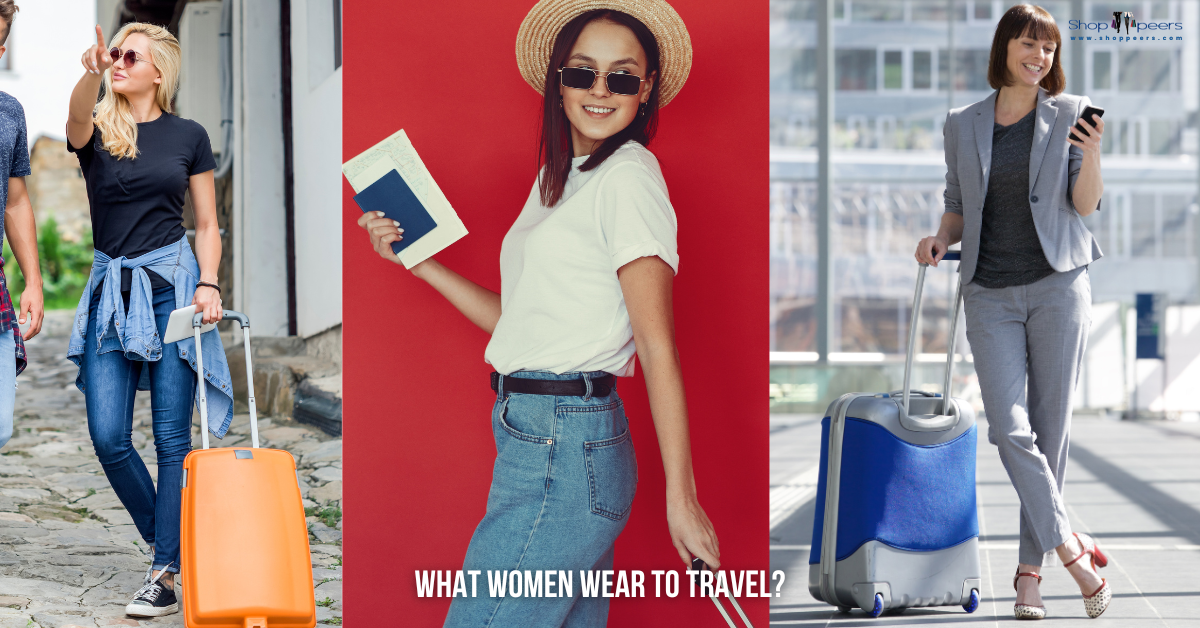 Effortlessly Chic: What Women Wear to Travel