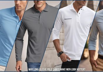 Why Long-Sleeve Polo Shirts Make Men Look Hotter: The Fashion Staple You Need to Try