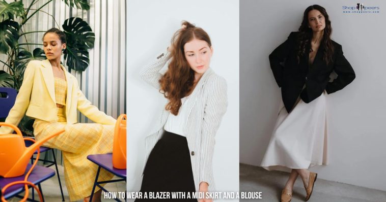 How to Wear a Blazer with a Midi Skirt and a Blouse